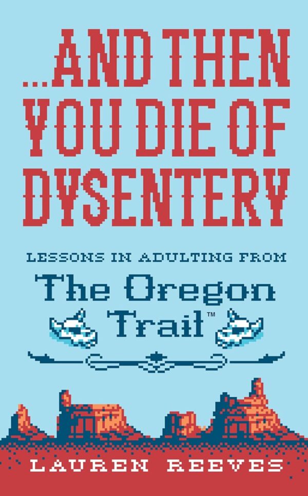 and Then You Die Of Dysentery