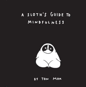 a sloths guide to mindfulness